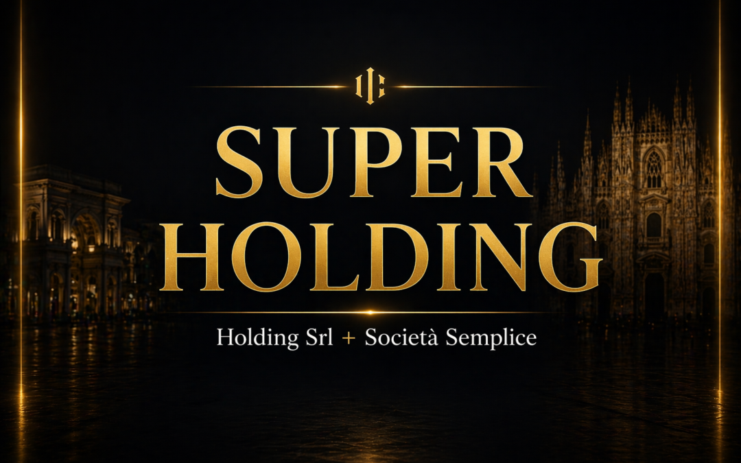 Super Holding: Società Semplice + Holding Srl per Patrimonio